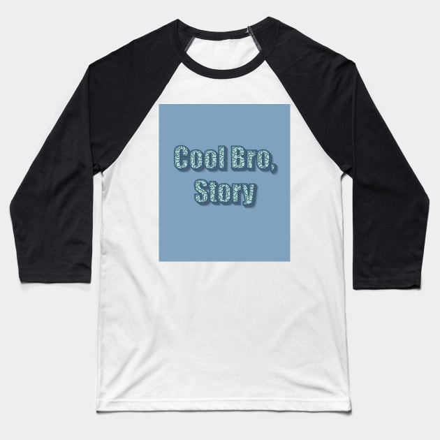 Cool Bro, Story Baseball T-Shirt by SubtleSplit